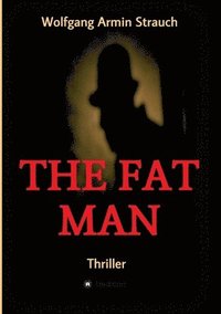 bokomslag The fat man: Thriller