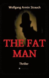bokomslag The fat man: Thriller
