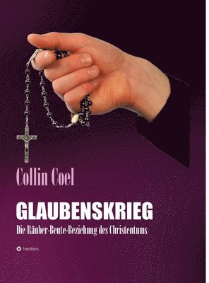 bokomslag Glaubenskrieg: Die Räuber-Beute-Beziehung des Christentums