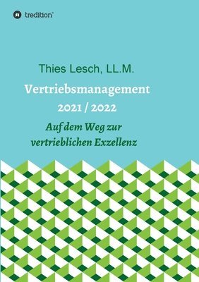 Vertriebsmanagement 2021 / 2022: Auf dem Weg zur vertrieblichen Exzellenz 1