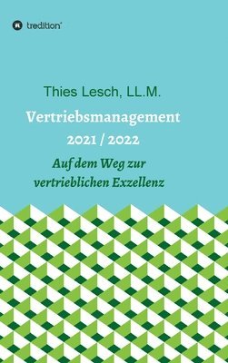 Vertriebsmanagement 2021 / 2022: Auf dem Weg zur vertrieblichen Exzellenz 1