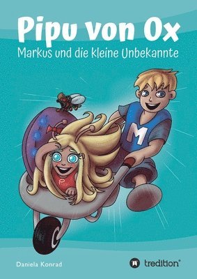 Pipu von Ox: Markus und die kleine Unbekannte