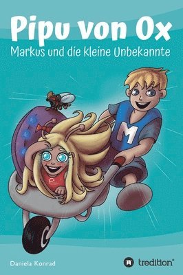 Pipu von Ox: Markus und die kleine Unbekannte
