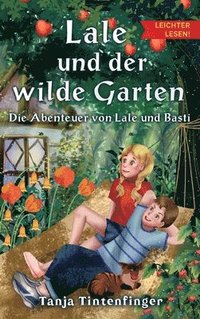 bokomslag Lale und der wilde Garten - Leichter lesen: Die Abenteuer von Lale und Basti