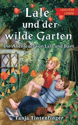 Lale und der wilde Garten - Leichter lesen: Die Abenteuer von Lale und Basti 1