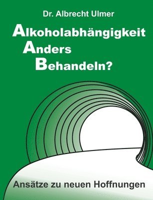 bokomslag Alkoholabhängigkeit anders behandeln?