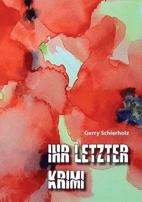 Gerry Schierholz - Ihr letzter Krimi, Häftad