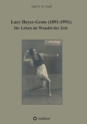 bokomslag Lucy Heyer-Grote (1891-1991): Ihr Leben im Wandel der Zeit