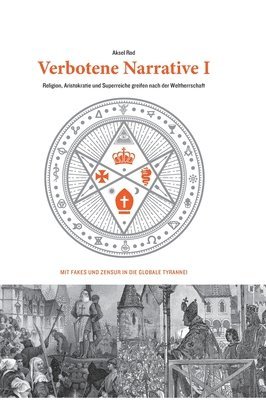 bokomslag Verbotene Narrative I: Religion, Aristokratie und Superreiche greifen nach der Weltherrschaft