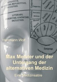 bokomslag Max Meister und der Untergang der alternativen Medizin: Eine Medizinsatire