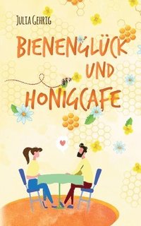bokomslag Bienenglück und Honigcafé