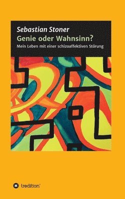 bokomslag Genie oder Wahnsinn?: Mein Leben mit einer schizoaffektiven Störung