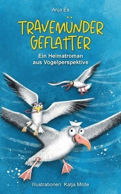 Travemünder Geflatter: Ein Heimatroman aus Vogelperspektive 1