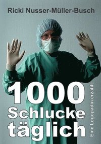 bokomslag 1000 Schlucke täglich: Eine Logopädin erzählt