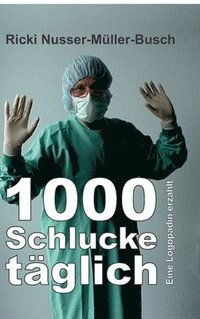 bokomslag 1000 Schlucke täglich: Eine Logopädin erzählt