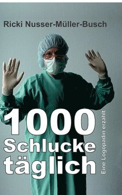 bokomslag 1000 Schlucke täglich: Eine Logopädin erzählt