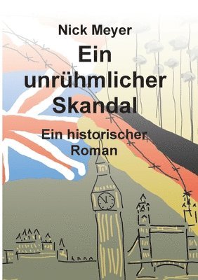 Ein unrühmlicher Skandal: Historischer Roman