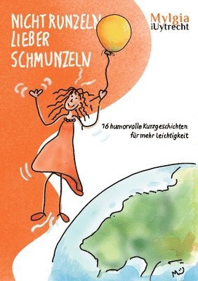 bokomslag Nicht Runzeln - Lieber Schmunzeln: 16 humorvolle Kurzgeschichten für mehr Leichtigkeit