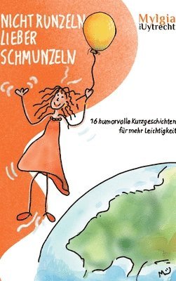 bokomslag Nicht Runzeln - Lieber Schmunzeln: 16 humorvolle Kurzgeschichten für mehr Leichtigkeit