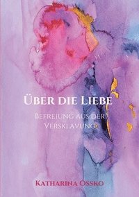 bokomslag Über die Liebe - Befreiung aus der Versklavung