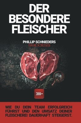 Der Besondere Fleischer: Wie du dein Team erfolgreich führst und den Umsatz deiner Fleischerei dauerhaft steigerst.