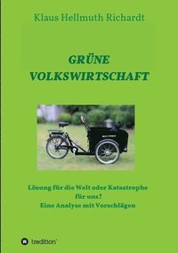 bokomslag Grüne Volkswirtschaft: Lösung für die Welt oder Katastrophe für uns? Eine Analyse mit Vorschlägen