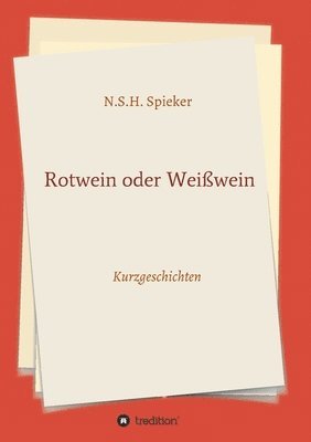 bokomslag Rotwein oder Weißwein: Kurzgeschichten