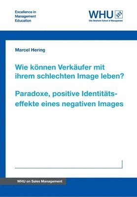 Marcel Hering - Wie können Verkäufer mit ihrem schlechten Image leben? Paradoxe, positive Identitätseffekte eines negativen Images, Häftad