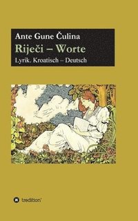 bokomslag Rije&#269;i - Worte: Lyrik. Deutsch - Kroatisch