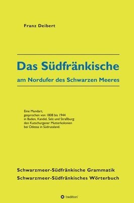 bokomslag Das Südfränkische am Nordufer des Schwarzen Meeres: Eine Mundart, gesprochen von 1808 bis 1944 in Baden, Kandel, Selz und Straßburg: den Kutschurganer