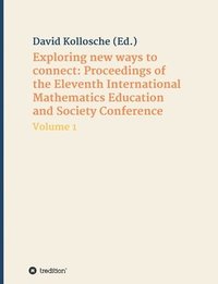 bokomslag Exploring new ways to connect: Proceedings of the Eleventh International Mathematics Education and Society Conference: Volume 1