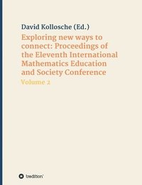 bokomslag Exploring new ways to connect: Proceedings of the Eleventh International Mathematics Education and Society Conference: Volume 2