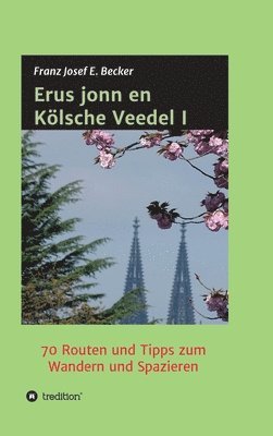 bokomslag Erus jonn en Kölsche Veedel I: 70 Routen und Tipps zum Wandern und Spazieren