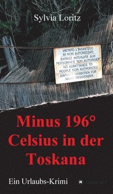 Sylvia Loritz - Minus 196° Celsius in der Toskana: Ein Urlaubs-Krimi, Inbunden