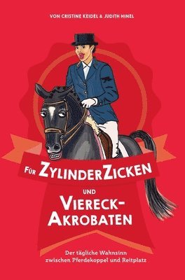 Für ZylinderZicken und ViereckAkrobaten: Der tägliche Wahnsinn zwischen Pferdekoppel und Reitplatz 1