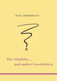 bokomslag Die Göttliche ... und andere Geschichten
