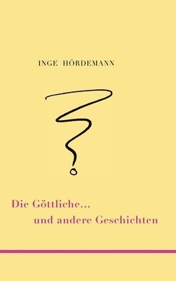 bokomslag Die Göttliche ... und andere Geschichten