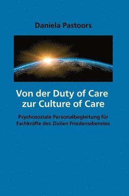 bokomslag Von der Duty of Care zur Culture of Care: Psychosoziale Personalbegleitung für Fachkräfte des Zivilen Friedensdienstes