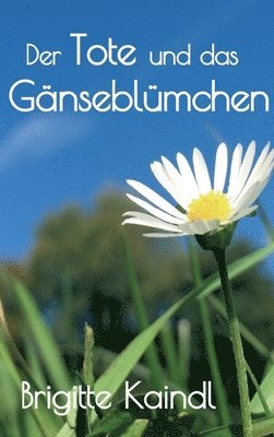 bokomslag Der Tote und das Gänseblümchen