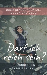 bokomslag Darf ich reich sein?: Über Glaubenssätze, Glück und Geld
