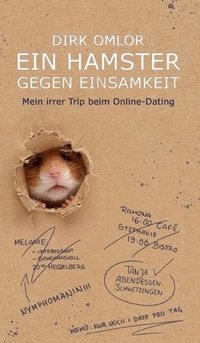 bokomslag Ein Hamster gegen Einsamkeit: Mein irrer Trip beim Online-Dating