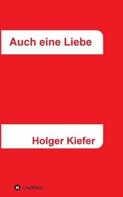 bokomslag Auch eine Liebe: Wichtig allein wohl nur für uns