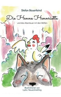 bokomslag Die Henne Hennriette und das Abenteuer mit den Wölfen