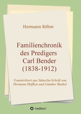 bokomslag Familienchronik des Predigers Carl Bender (1838-1912)