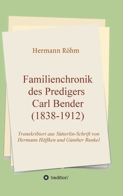 Familienchronik des Predigers Carl Bender (1838-1912) 1