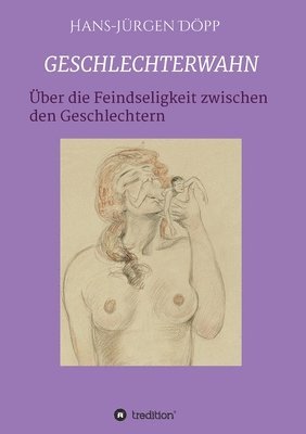 bokomslag Geschlechterwahn: Von der Feindseligkeit zwischen den Geschlechtern