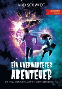 bokomslag Ein unerwartetes Abenteuer - Leichter lesen: Wie Jonas, Maya und ein alter Wecker den Planeten retten