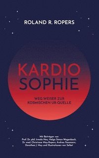 bokomslag Kardiosophie: Weg-Weiser zur kosmischen Ur-Quelle