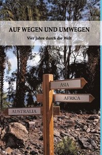 bokomslag Auf Wegen Und Umwegen: Vier Jahre durch die Welt