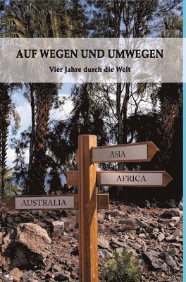 bokomslag Auf Wegen Und Umwegen: Vier Jahre durch die Welt